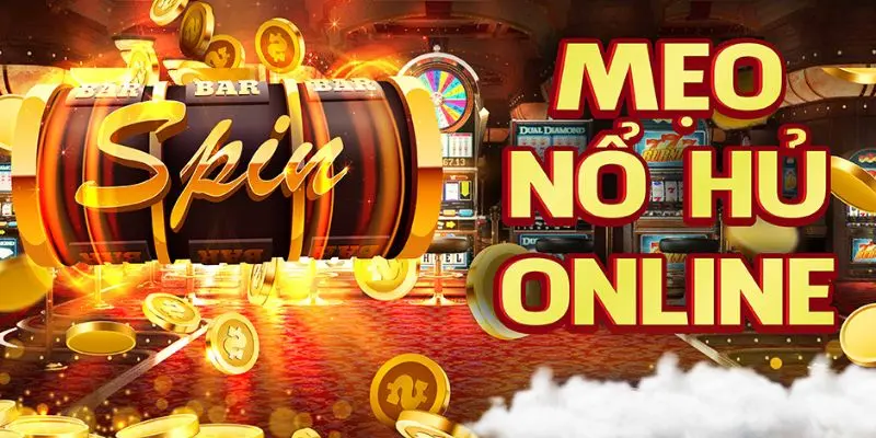 Bí Quyết Chơi Nổ Hũ - Tổng Hợp Kinh Nghiệm Tham Gia Hiệu Quả 1 Bí quyết chơi nổ hũ