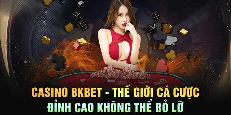 Casino Trực Tuyến 8kbet - Thế Giới Giải Trí Trong Tầm Tay 1 Casino trực tuyến