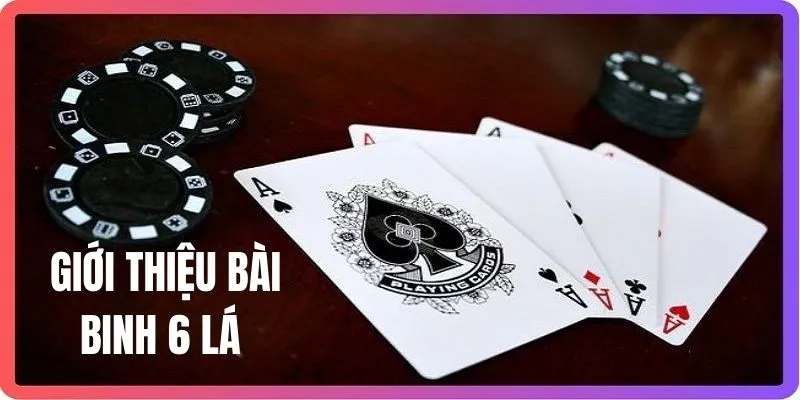 Bài Binh 6 Cây Những Thông Tin Quan Trọng Dành Cho Tân Thủ 2 Giới thiệu về game bài binh 6 cây