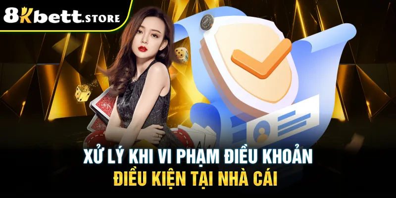 Điều Khoản Điều Kiện 8kbet - Cập Nhật Mới Nhất 2024 3 Xử lý khi vi phạm điều khoản điều kiện tại nhà cái
