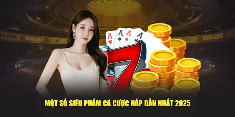 Bài Online 8Kbet - Siêu Phẩm Cá Cược Hấp Dẫn Đỉnh Cao 3 Một số siêu phẩm cá cược hấp dẫn nhất 2025